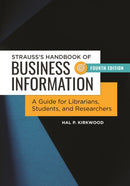 Strauss's Handbook of Business Information : A Guide for Librarians, Students, and Researchers-9781440851308