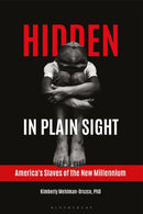 Hidden in Plain Sight : America's Slaves of the New Millennium-9781440854033