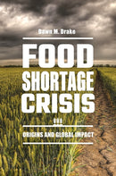 Food Shortage Crisis : Origins and Global Impact-9781440858734