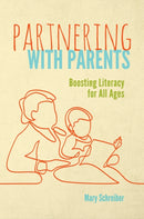 Partnering with Parents : Boosting Literacy for All Ages-9781440863929