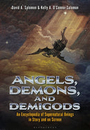 Angels, Demons, and Demigods : An Encyclopedia of Supernatural Beings in Story and on Screen-9781440874413
