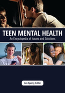 Teen Mental Health : An Encyclopedia of Issues and Solutions-9781440876875