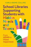 School Libraries Supporting Students with Hidden Needs and Talents : From ADHD to Vision Impairment-9781440878510