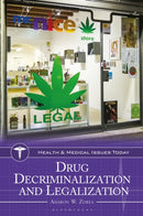 Drug Decriminalization and Legalization-9781440880629