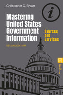 Mastering United States Government Information : Sources and Services-9781440880896