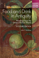 Food and Drink in Antiquity: A Sourcebook : Readings from the Graeco-Roman World-9781441133458