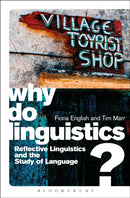 Why Do Linguistics? : Reflective Linguistics and the Study of Language-9781441166098