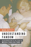 Understanding Fandom : An Introduction to the Study of Media Fan Culture-9781441166937