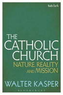 The Catholic Church : Nature, Reality and Mission-9781441187093