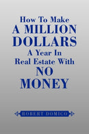 How to Make a Million Dollars a Year in Real Estate with No Money-9781441519443