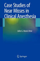 Case Studies of Near Misses in Clinical Anesthesia-9781441911780