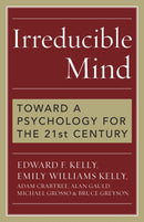 Irreducible Mind : Toward a Psychology for the 21st Century-9781442202061