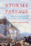 Stormy Passage : Mexico from Colony to Republic, 1750-1850-9781442209015