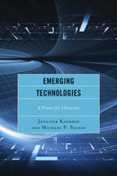 Emerging Technologies : A Primer for Librarians-9781442238886