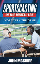Sportscasting in the Digital Age : More than the Game-9781442246041