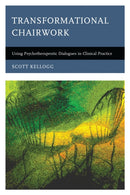 Transformational Chairwork : Using Psychotherapeutic Dialogues in Clinical Practice-9781442248007