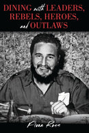 Dining with Leaders, Rebels, Heroes, and Outlaws-9781442252295