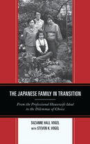 The Japanese Family in Transition : From the Professional Housewife Ideal to the Dilemmas of Choice-9781442252752