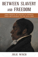 Between Slavery and Freedom : Free People of Color in America From Settlement to the Civil War-9781442262249