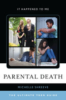 Parental Death : The Ultimate Teen Guide-9781442270879