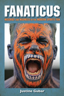 Fanaticus : Mischief and Madness in the Modern Sports Fan-9781442273047