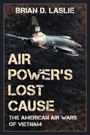 Air Power's Lost Cause : The American Air Wars of Vietnam-9781442274341