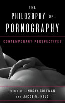 The Philosophy of Pornography : Contemporary Perspectives-9781442275614