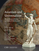 Asianism and Universalism : The Evolution of Norms and Power in Modern Asia-9781442280991