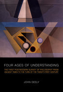 Four Ages of Understanding : The First Postmodern Survey of Philosophy from Ancient Times to the Turn of the Twenty-First Century-9781442613010