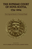 The Supreme Court of Nova Scotia, 1754-2004 : From Imperial Bastion to Provincial Oracle-9781442623774