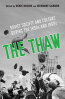 The Thaw : Soviet Society and Culture During the 1950s and 1960s-9781442628649