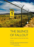 The Silence of Fallout : Nuclear Criticism in a Post-Cold War World-9781443844796