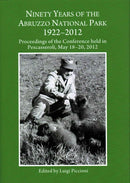Ninety Years of the Abruzzo National Park 1922-2012 : Proceedings of the Conference held in Pescasseroli, May 18-20, 2012-9781443850582