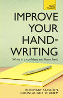 Improve Your Handwriting : Learn to write in a confident and fluent hand: the writing classic for adult learners and calligraphy enthusiasts-9781444103793
