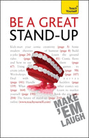 Be a Great Stand-up : How to master the art of stand up comedy and making people laugh-9781444107265