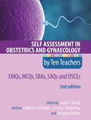 Self Assessment in Obstetrics and Gynaecology by Ten Teachers 2E EMQs, MCQs, SBAs, SAQs & OSCEs-9781444170511
