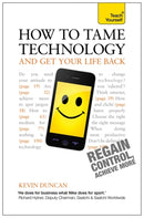 How to Tame Technology and Get Your Life Back: Teach Yourself-9781444190250