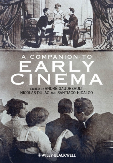 A Companion to Early Cinema-9781444332315