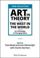 Art in Theory – The West in the World – An Anthology of Changing Ideas