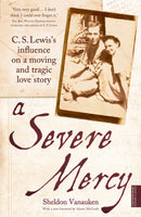 A Severe Mercy : C. S. Lewis's influence on a moving and tragic love story-9781444701401