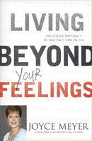 Living Beyond Your Feelings : Controlling Emotions So They Don't Control You-9781444703306