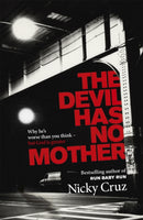 The Devil Has No Mother : Why he's Worse than You Think - but God is Greater-9781444703337