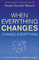 When Everything Changes, Change Everything : In a time of turmoil, a pathway to peace-9781444705508