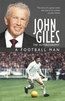 John Giles: A Football Man - My Autobiography : The heart of the game-9781444720976