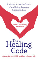 The Healing Code : 6 minutes to heal the source of your health, success or relationship issue-9781444727722