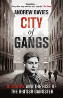 City of Gangs: Glasgow and the Rise of the British Gangster-9781444739794