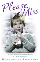 Please, Miss : The true story of a trainee teacher in 1960s Liverpool-9781444741384