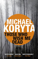 Those Who Wish Me Dead : Now a major film starring Angelina Jolie-9781444742558