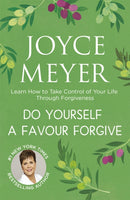Do Yourself a Favour ... Forgive : Learn How to Take Control of Your Life Through Forgiveness-9781444745184