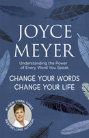 Change Your Words, Change Your Life : Understanding the Power of Every Word You Speak-9781444745214
